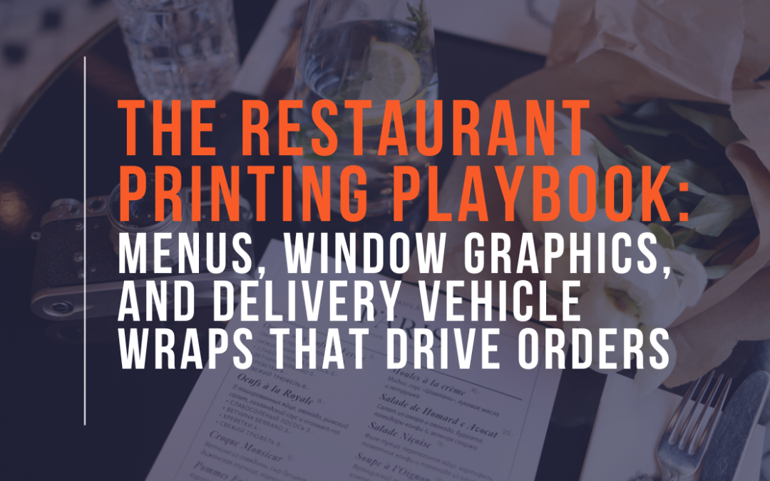 The Restaurant Printing Playbook: Menus, Window Graphics, and Delivery Vehicle Wraps That Drive Orders